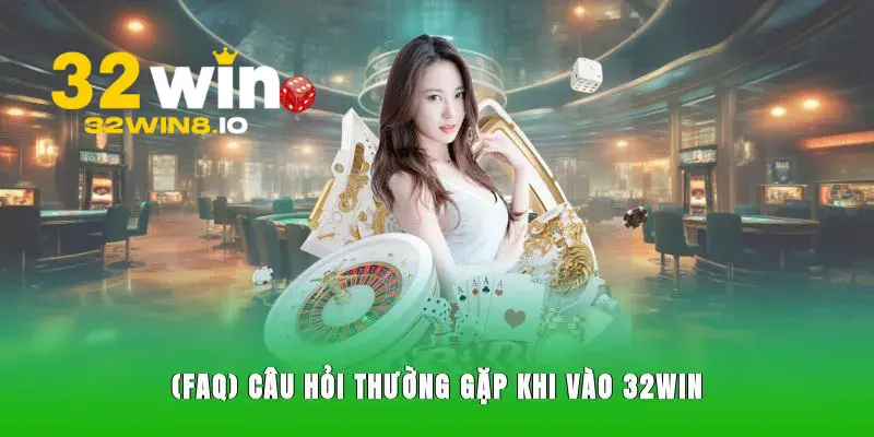 32Win - Trang Đăng Nhập 32Win.com Uy Tín #1 Nhận +332K 27 Thắc mắc liên quan về 32Win thường gặp nhất hiện nay
